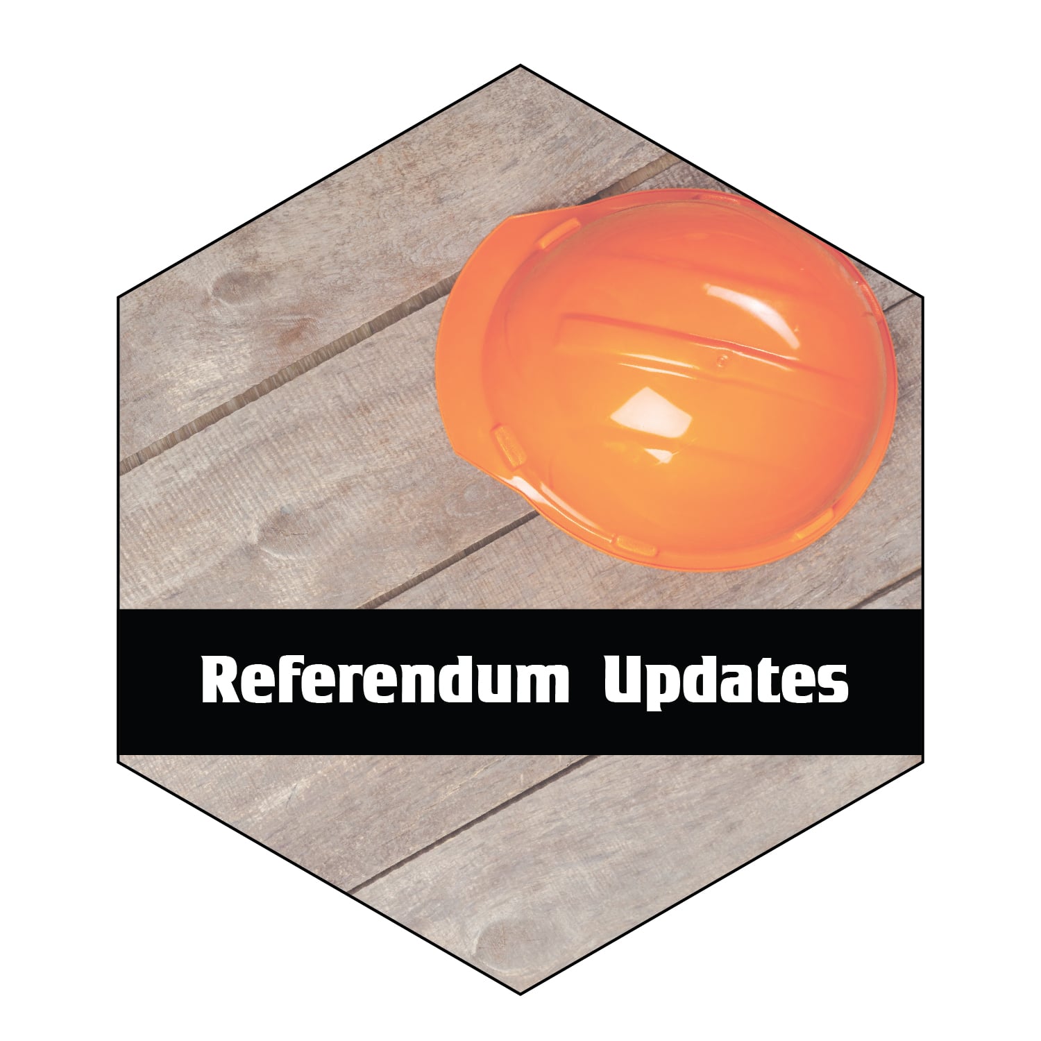 Orange Hard Hat - Referendum Updates